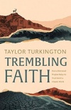 Trembling Faith -  How a Distressed Prophet Equips Us to Trust God in a Chaotic World: How a Distressed Prophet Helps Us Trust God in a Chaotic World